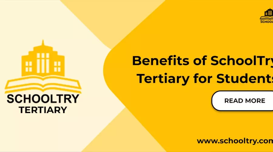 Benefits of SchoolTry Tertiary for Students