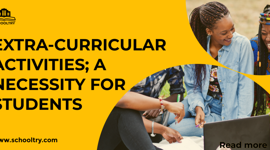 EXTRA-CURRICULAR ACTIVITIES; A NECESSITY FOR STUDENTS